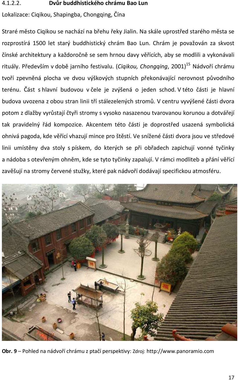 Chrám je považován za skvost čínské architektury a každoročně se sem hrnou davy věřících, aby se modlili a vykonávali rituály. Především v době jarního festivalu.