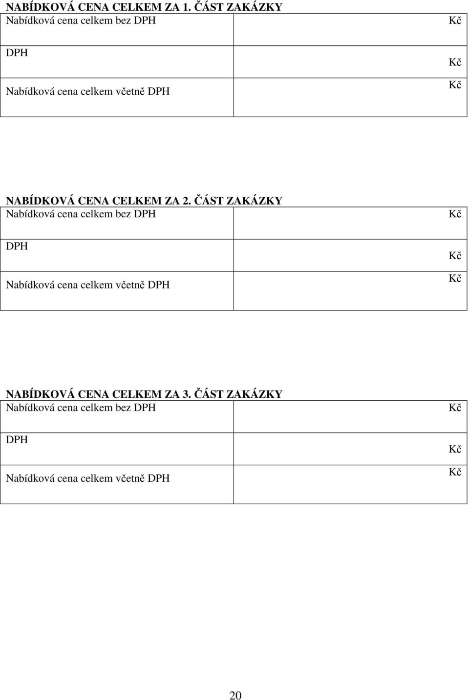 NABÍDKOVÁ CENA CELKEM ZA 2.  NABÍDKOVÁ CENA CELKEM ZA 3.  20