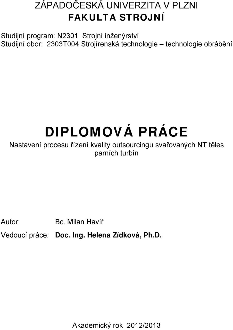 DIPLOMOVÁ PRÁCE Nastavení procesu řízení kvality outsourcingu svařovaných NT těles