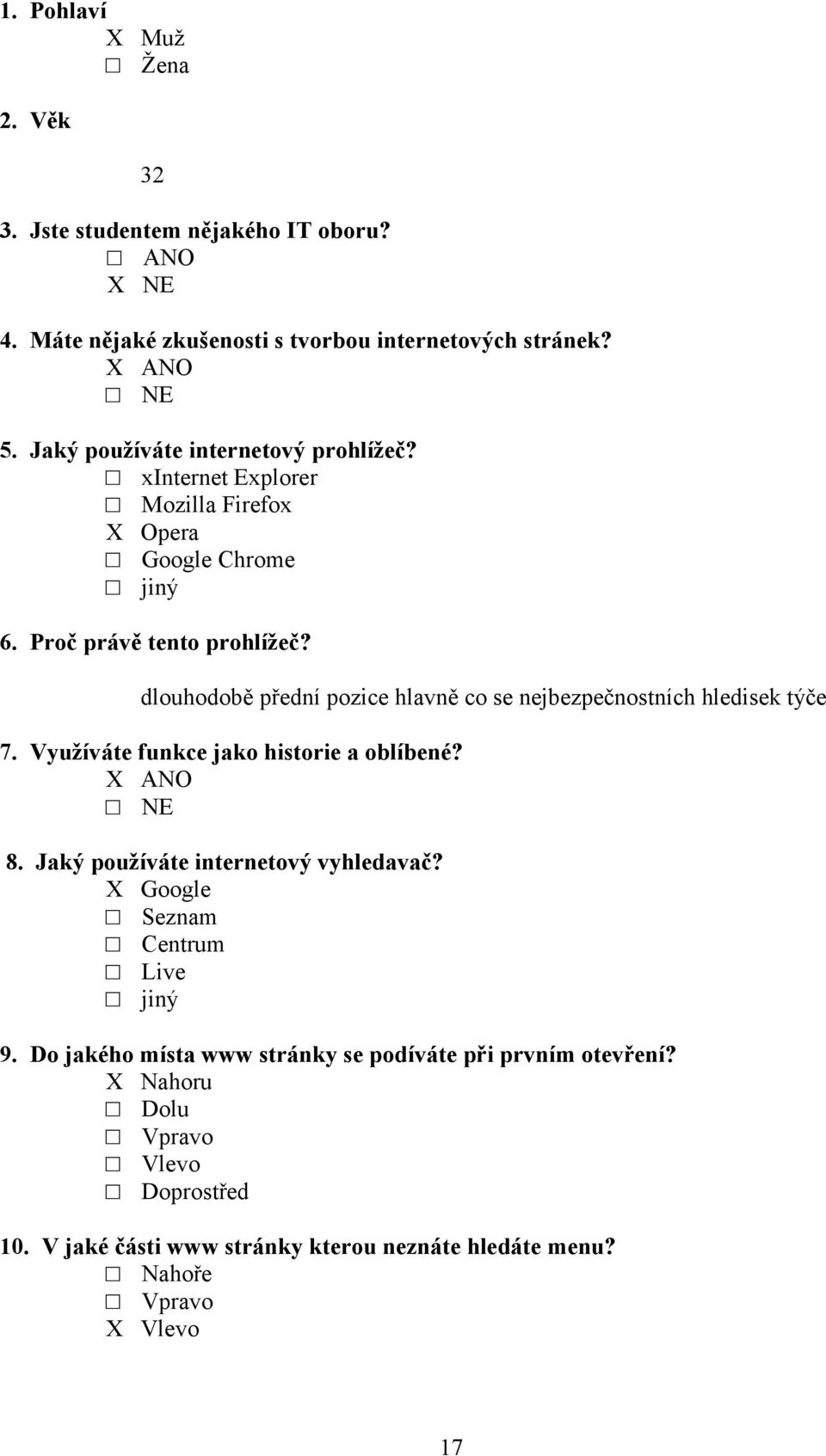 dlouhodobě přední pozice hlavně co se nejbezpečnostních hledisek týče 7. Využíváte funkce jako historie a oblíbené? X ANO 8.