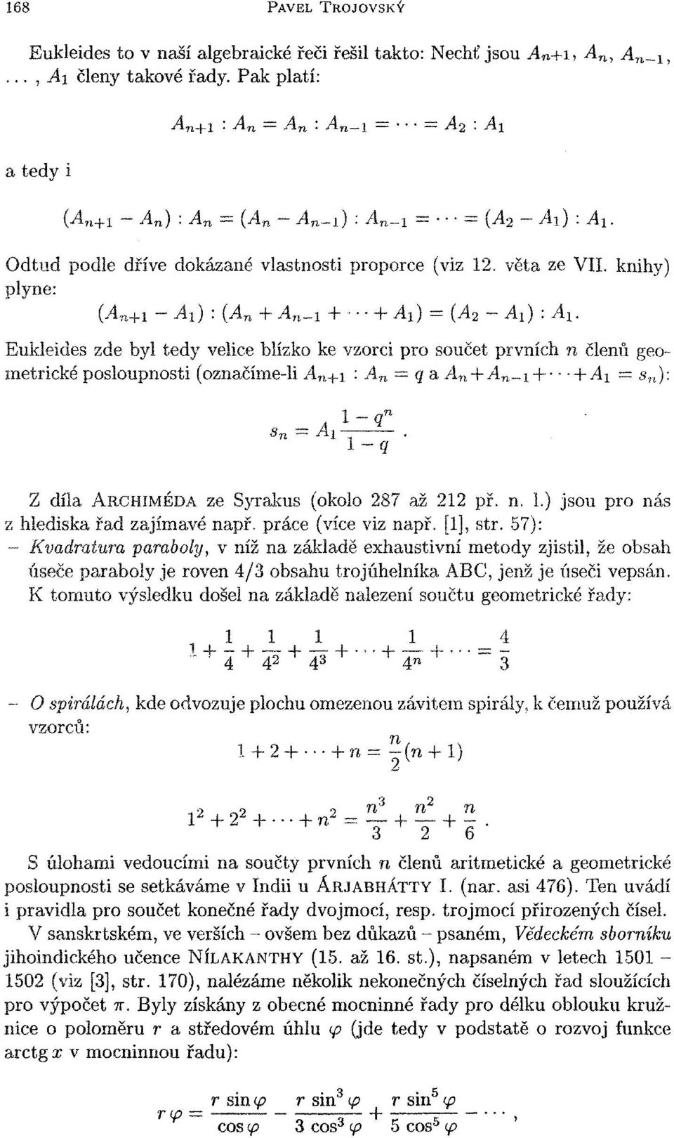 věta ze VIL knihy) plyne: (;4 n +i - A x ) : (A n + A n^t + + Ax) = (A 2 - Ai) : A x.