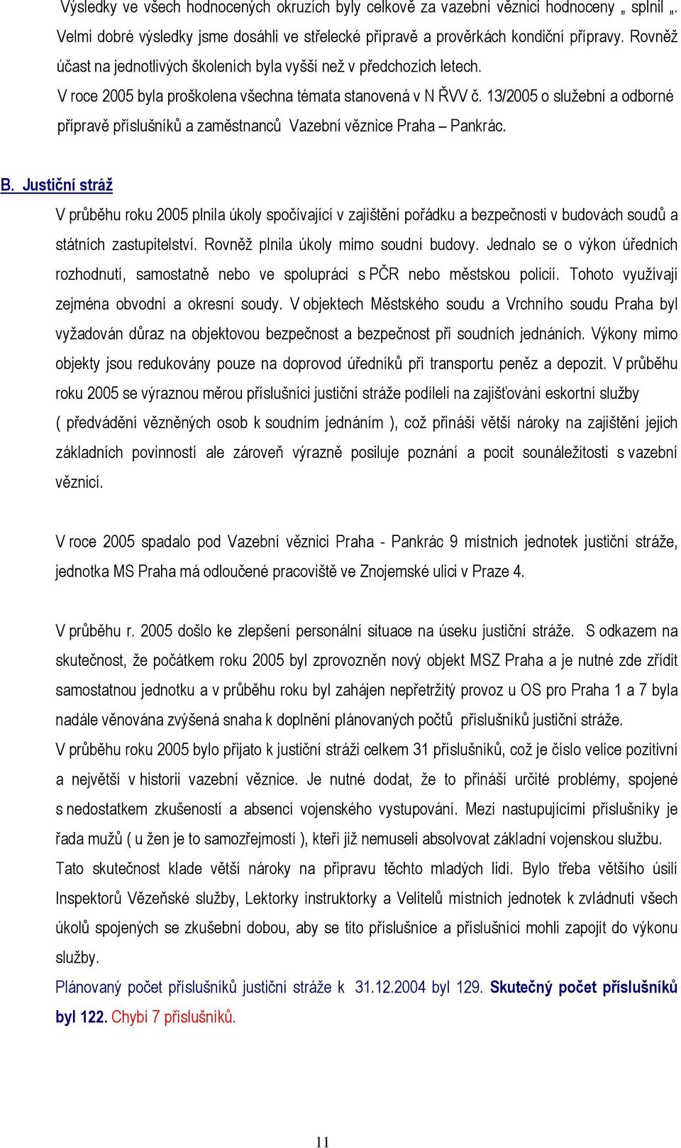 13/2005 o služební a odborné přípravě příslušníků a zaměstnanců Vazební věznice Praha Pankrác. B.