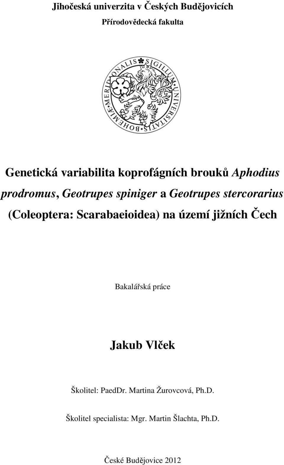 (Coleoptera: Scarabaeioidea) na území jižních Čech Bakalářská práce Jakub Vlček Školitel: