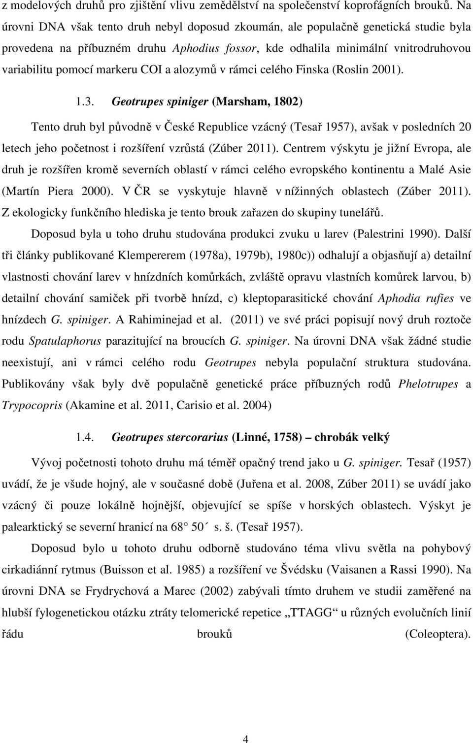 COI a alozymů v rámci celého Finska (Roslin 2001). 1.3.