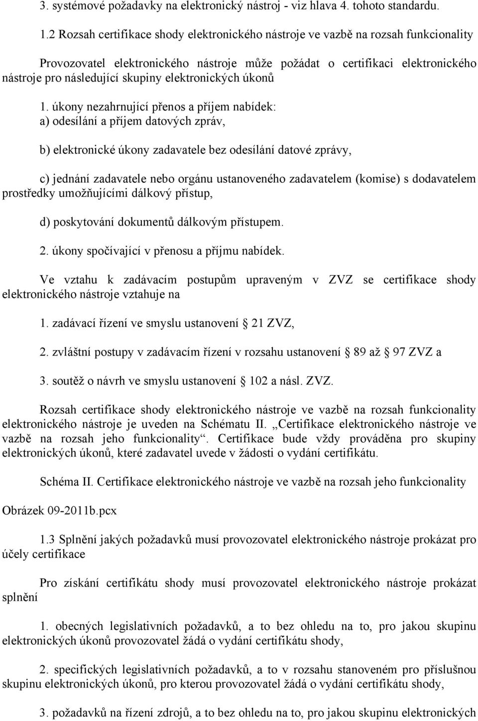 elektronických úkonů 1.