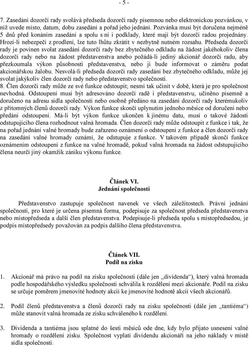 Hrozí-li nebezpečí z prodlení, lze tuto lhůtu zkrátit v nezbytně nutném rozsahu.