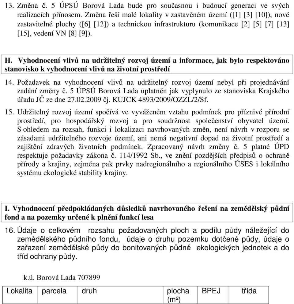 Vyhodnocení vlivů na udržitelný rozvoj území a informace, jak bylo respektováno stanovisko k vyhodnocení vlivů na životní prostředí 14.