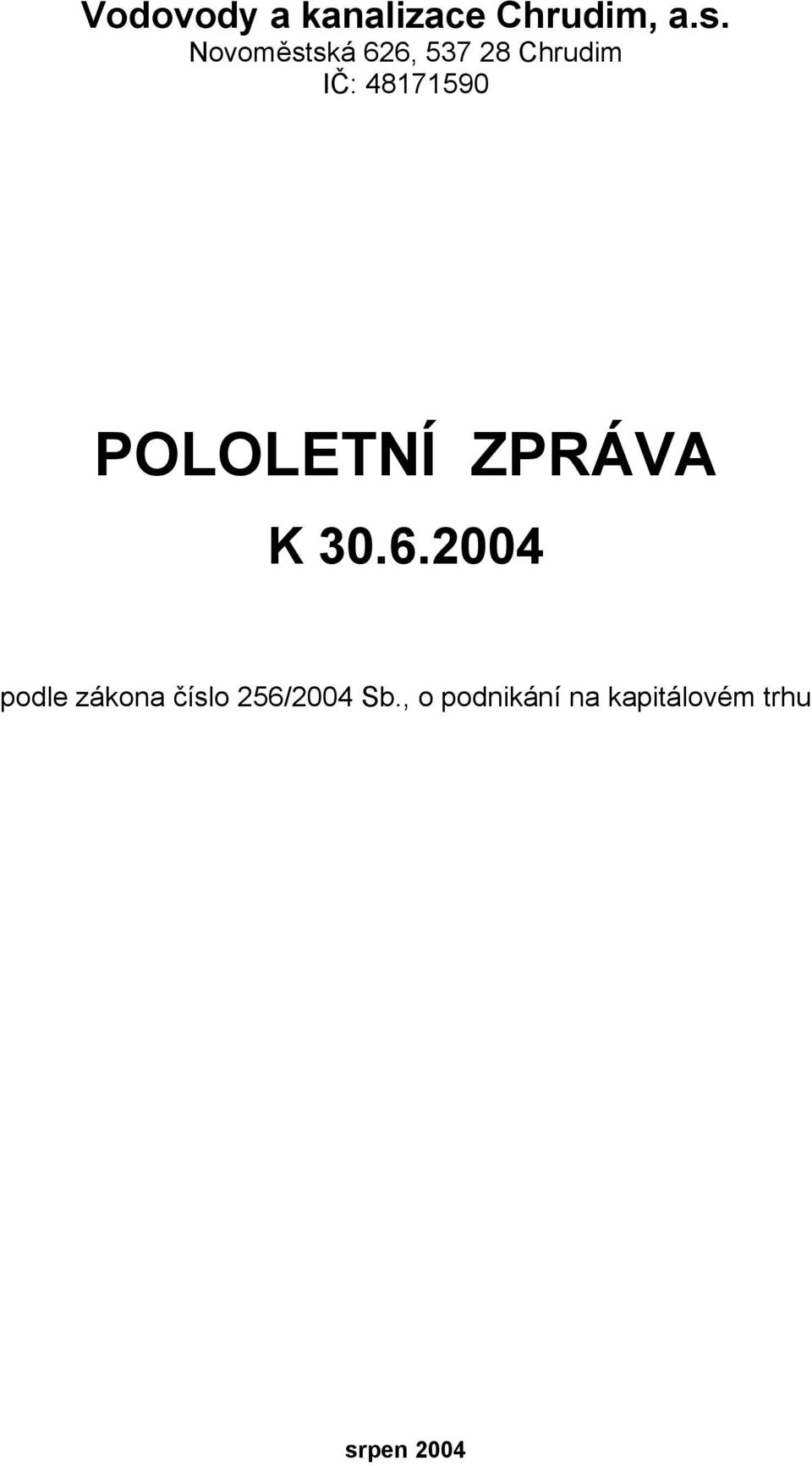 POLOLETNÍ ZPRÁVA K 30.6.