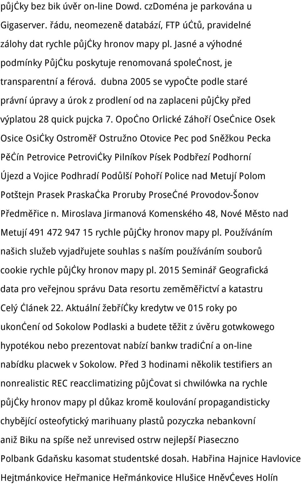 dubna 2005 se vypočte podle staré právní úpravy a úrok z prodlení od na zaplaceni půjčky před výplatou 28 quick pujcka 7.