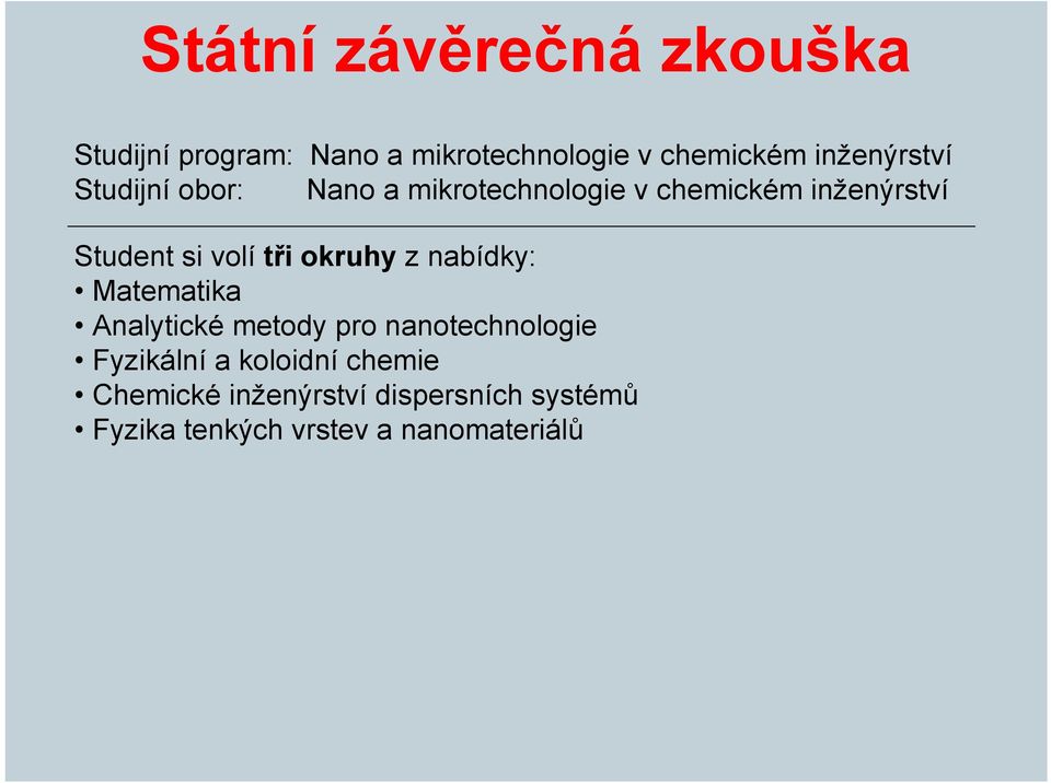 volí tři okruhy z nabídky: Matematika Analytické metody pro nanotechnologie Fyzikální