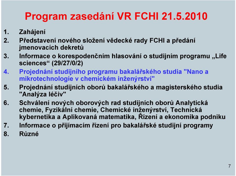 Projednání studijního programu bakalářského studia "Nano a mikrotechnologie v chemickém inženýrství" 5.