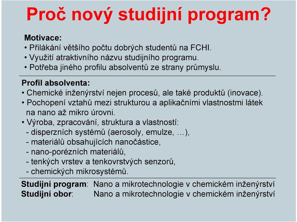 Pochopení vztahů mezi strukturou a aplikačními vlastnostmi látek na nano až mikro úrovni.