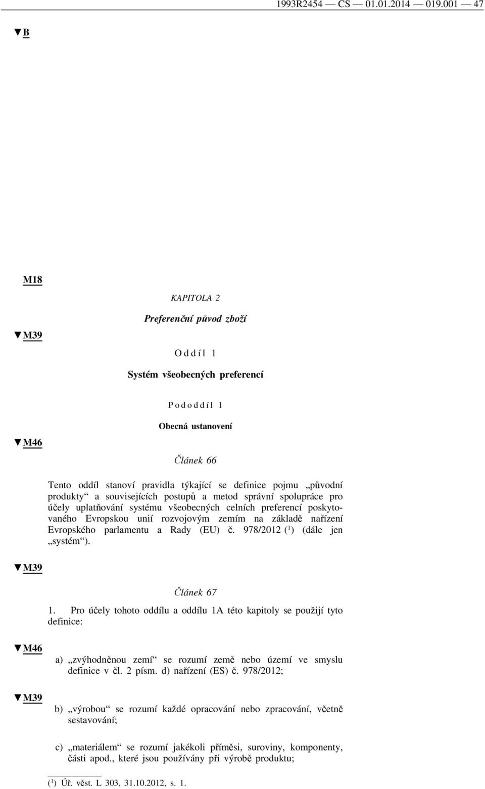 původní produkty a souvisejících postupů a metod správní spolupráce pro účely uplatňování systému všeobecných celních preferencí poskytovaného Evropskou unií rozvojovým zemím na základě nařízení