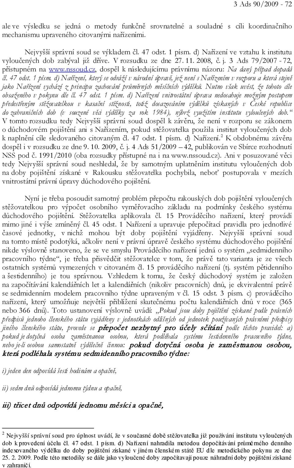 cz, dospěl k následujícímu právnímu názoru: Na daný případ dopadá čl. 47 odst. 1 písm.