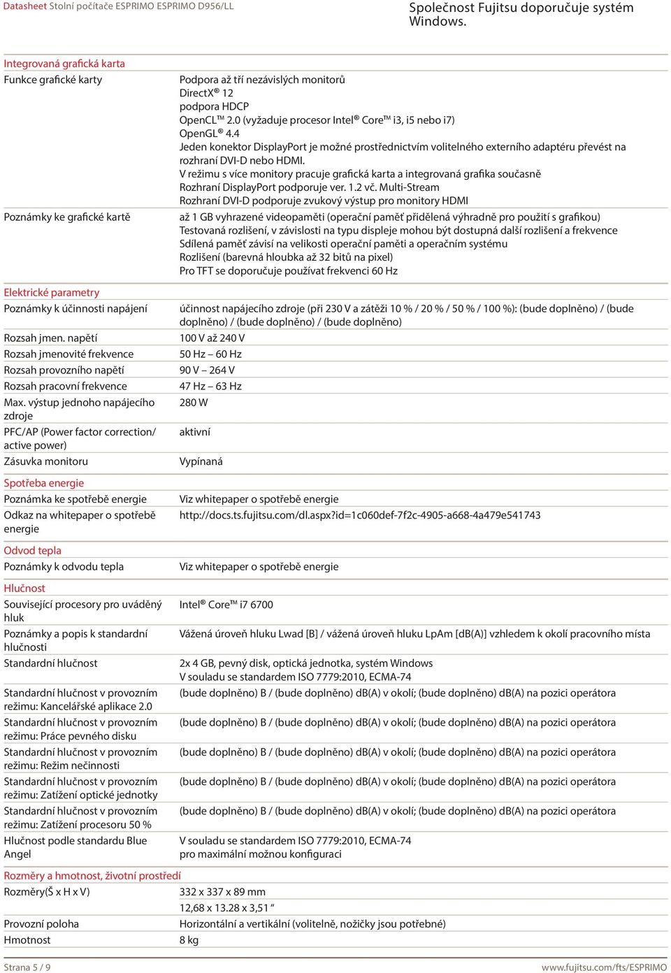 výstup jednoho napájecího zdroje PFC/AP (Power factor correction/ active power) Zásuvka monitoru Spotřeba energie Poznámka ke spotřebě energie Odkaz na whitepaper o spotřebě energie Odvod tepla