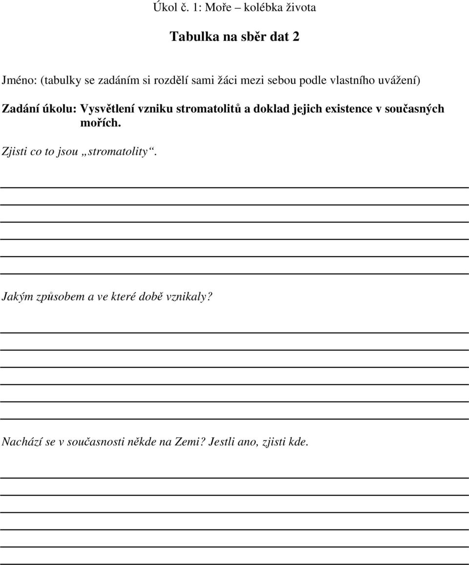 vzniku stromatolitů a doklad jejich existence v současných mořích.