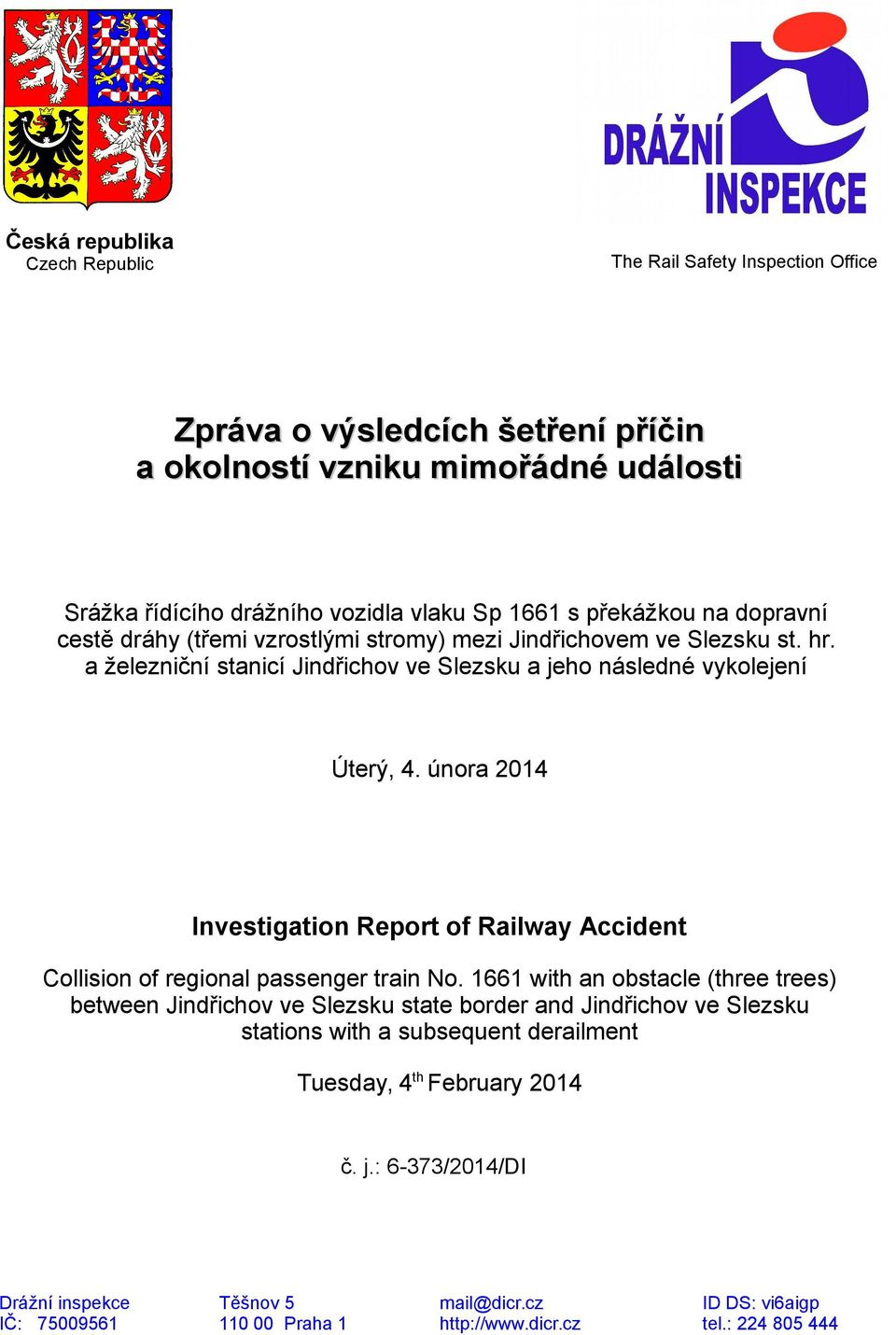 února 2014 Investigation Report of Railway Accident Collision of regional passenger train No.