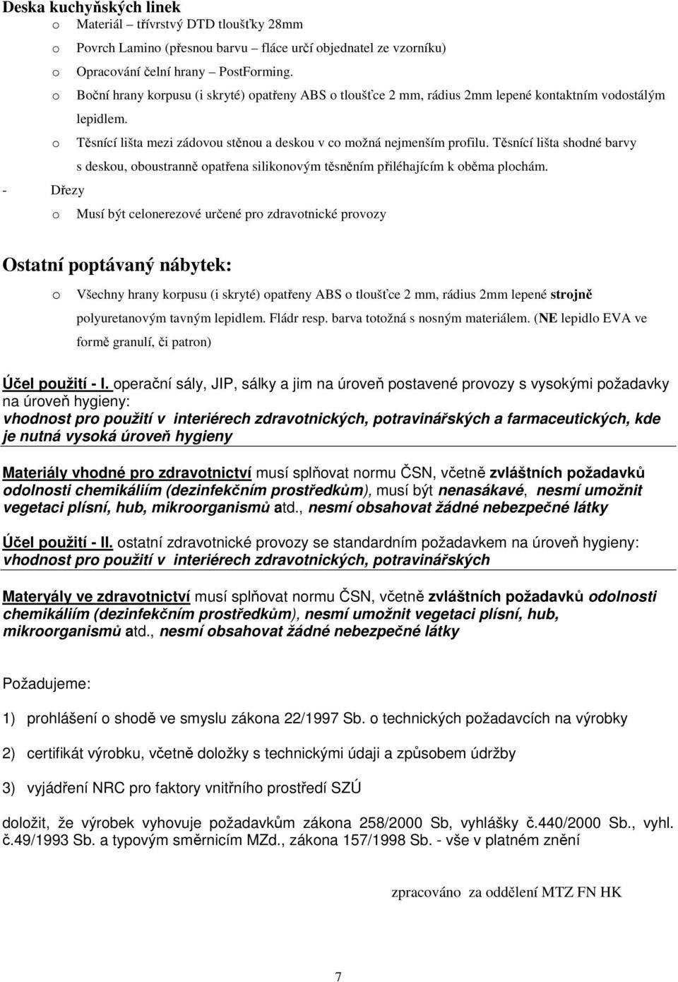 Těsnící lišta shdné barvy s desku, bustranně patřena siliknvým těsněním přiléhajícím k běma plchám.