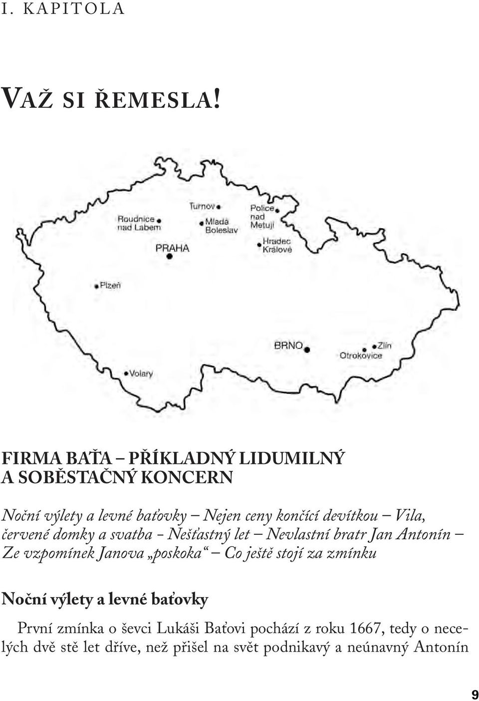 Vila, ãervené domky a svatba - Ne Èastn let Nevlastní bratr Jan Antonín Ze vzpomínek Janova poskoka Co je