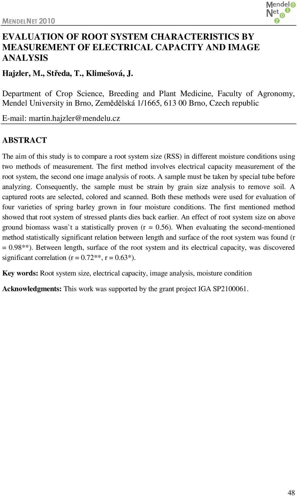 cz ABSTRACT The aim of this study is to compare a root system size (RSS) in different moisture conditions using two methods of measurement.