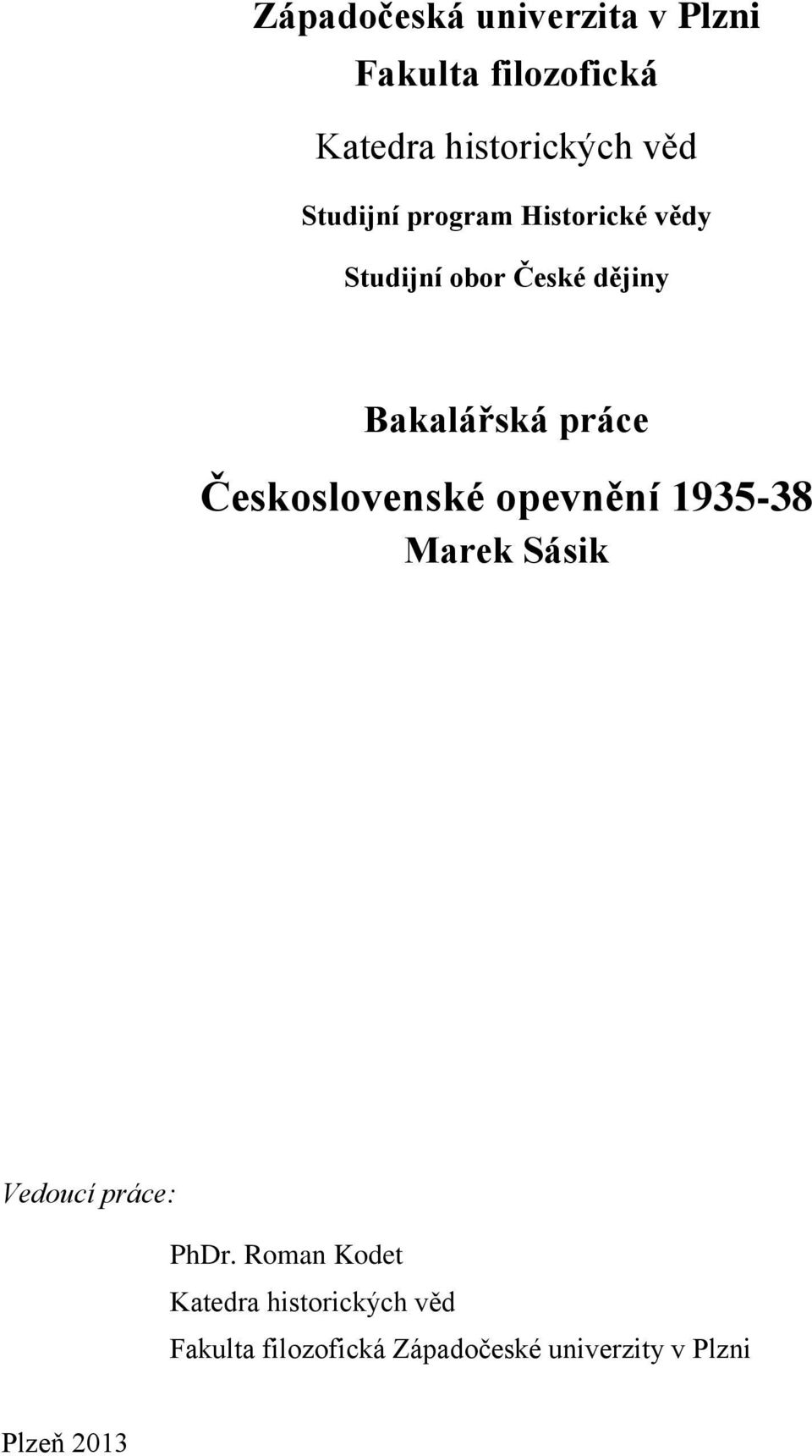 Československé opevnění 1935-38 Marek Sásik Vedoucí práce: PhDr.