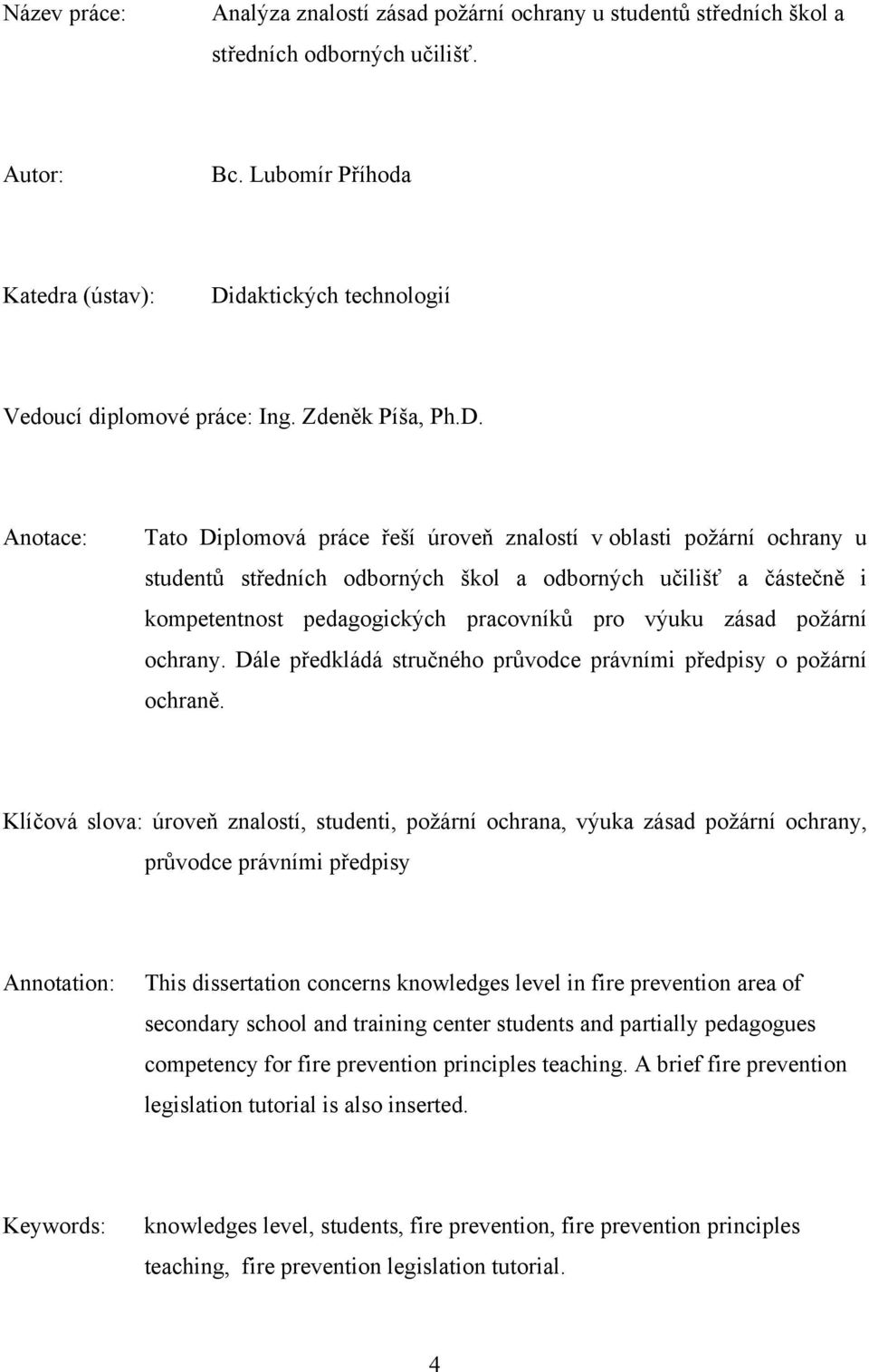 daktických technologií Vedoucí diplomové práce: Ing. Zdeněk Píša, Ph.D.