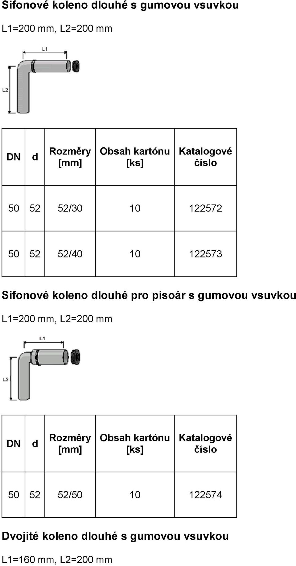 pro pisoár s gumovou vsuvkou L1=200 mm, L2=200 mm 50 52 52/50 10