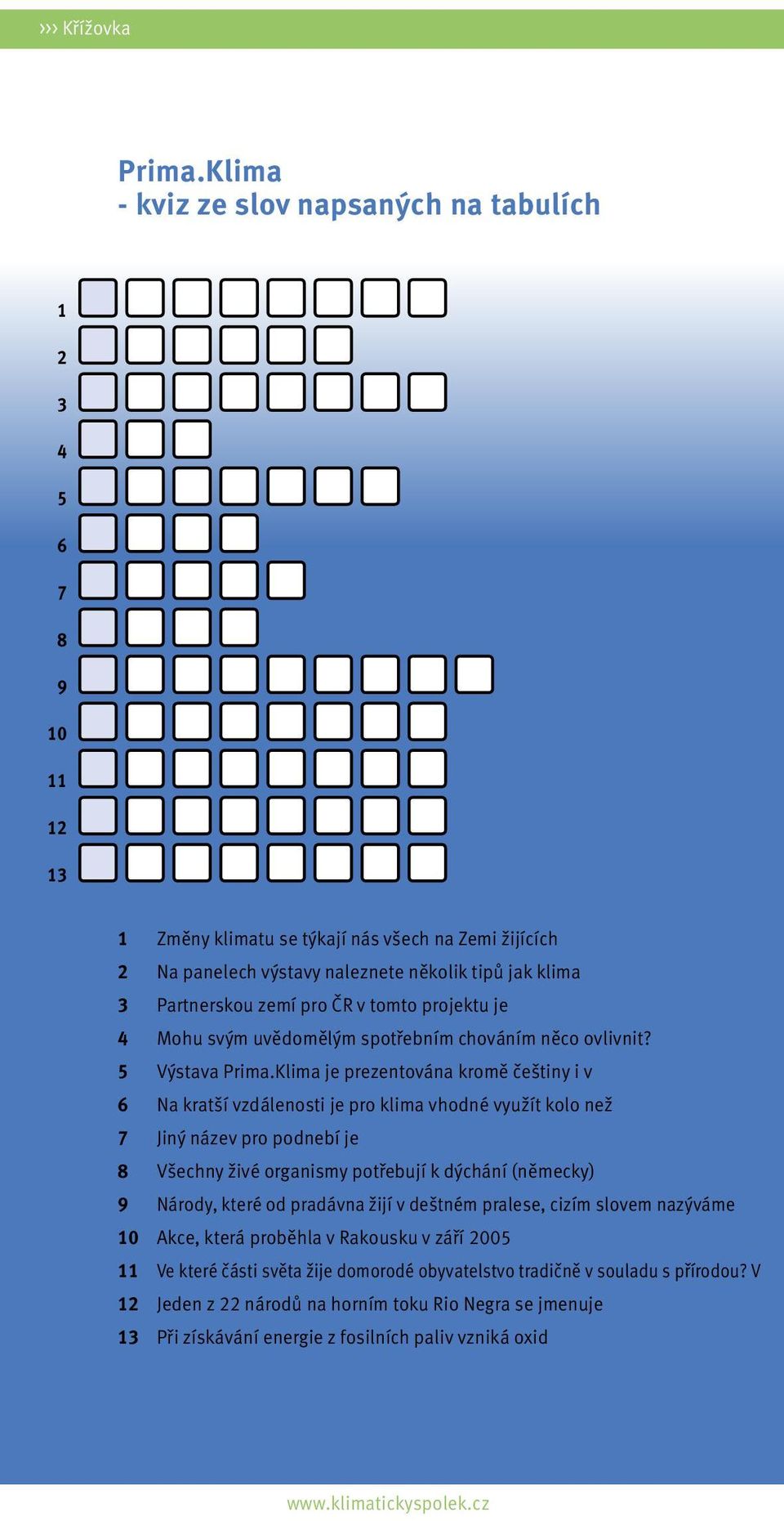 pro ČR v tomto projektu je 4 Mohu svým uvědomělým spotřebním chováním něco ovlivnit? 5 Výstava Prima.