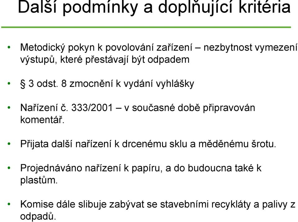 333/2001 v současné době připravován komentář. Přijata další nařízení k drcenému sklu a měděnému šrotu.