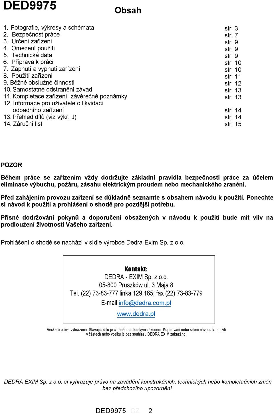 Záruční list str. 3 str. 7 str. 9 str. 9 str. 9 str. 10 str. 10 str. 11 str. 12 str. 13 str. 13 str. 14 str.