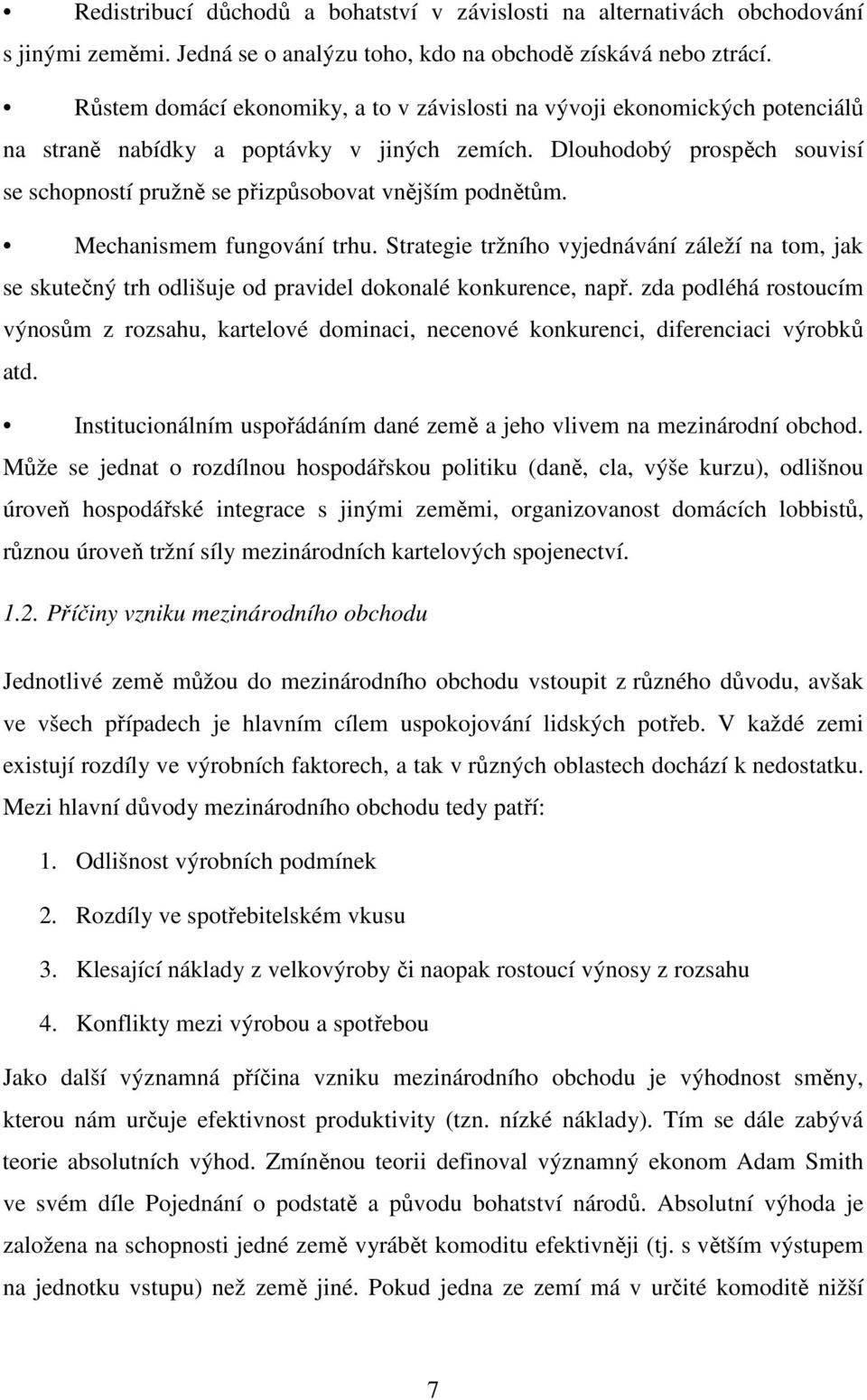 Dlouhodobý prospěch souvisí se schopností pružně se přizpůsobovat vnějším podnětům. Mechanismem fungování trhu.