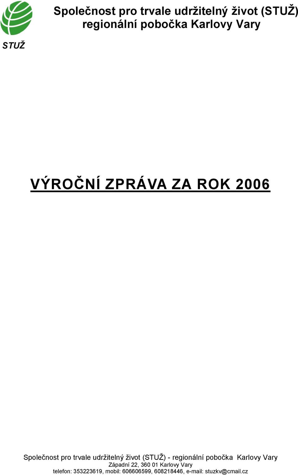 život (STUŽ) - regionální pobočka Karlovy Vary Západní 22, 360 01 Karlovy