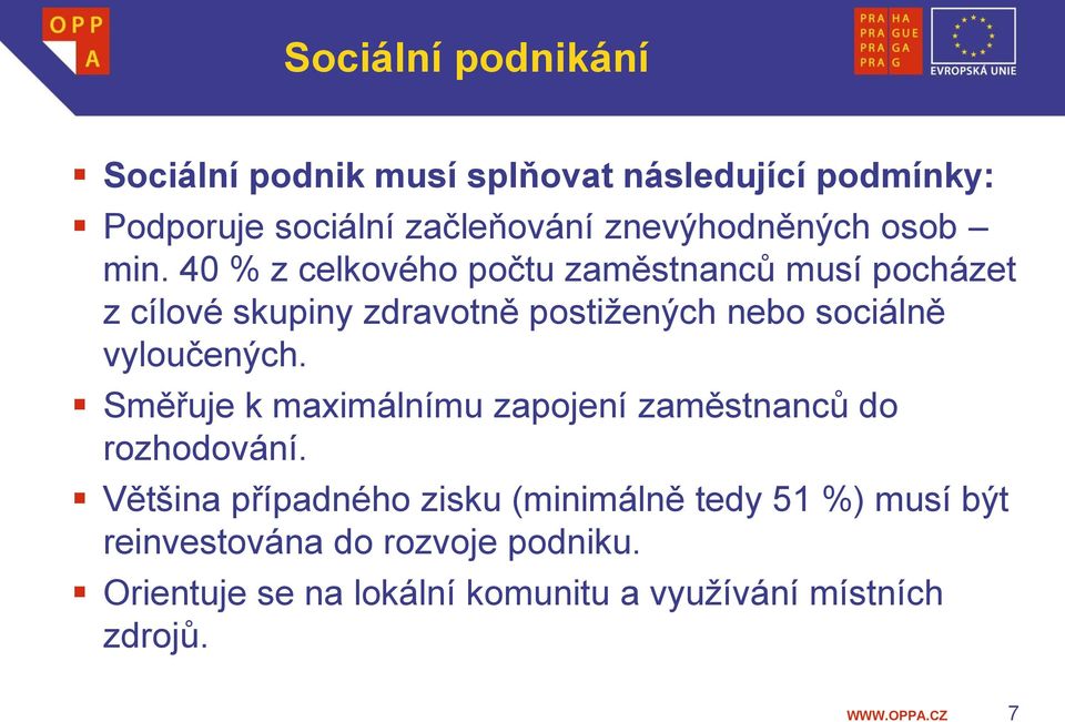 40 % z celkového počtu zaměstnanců musí pocházet z cílové skupiny zdravotně postižených nebo sociálně vyloučených.