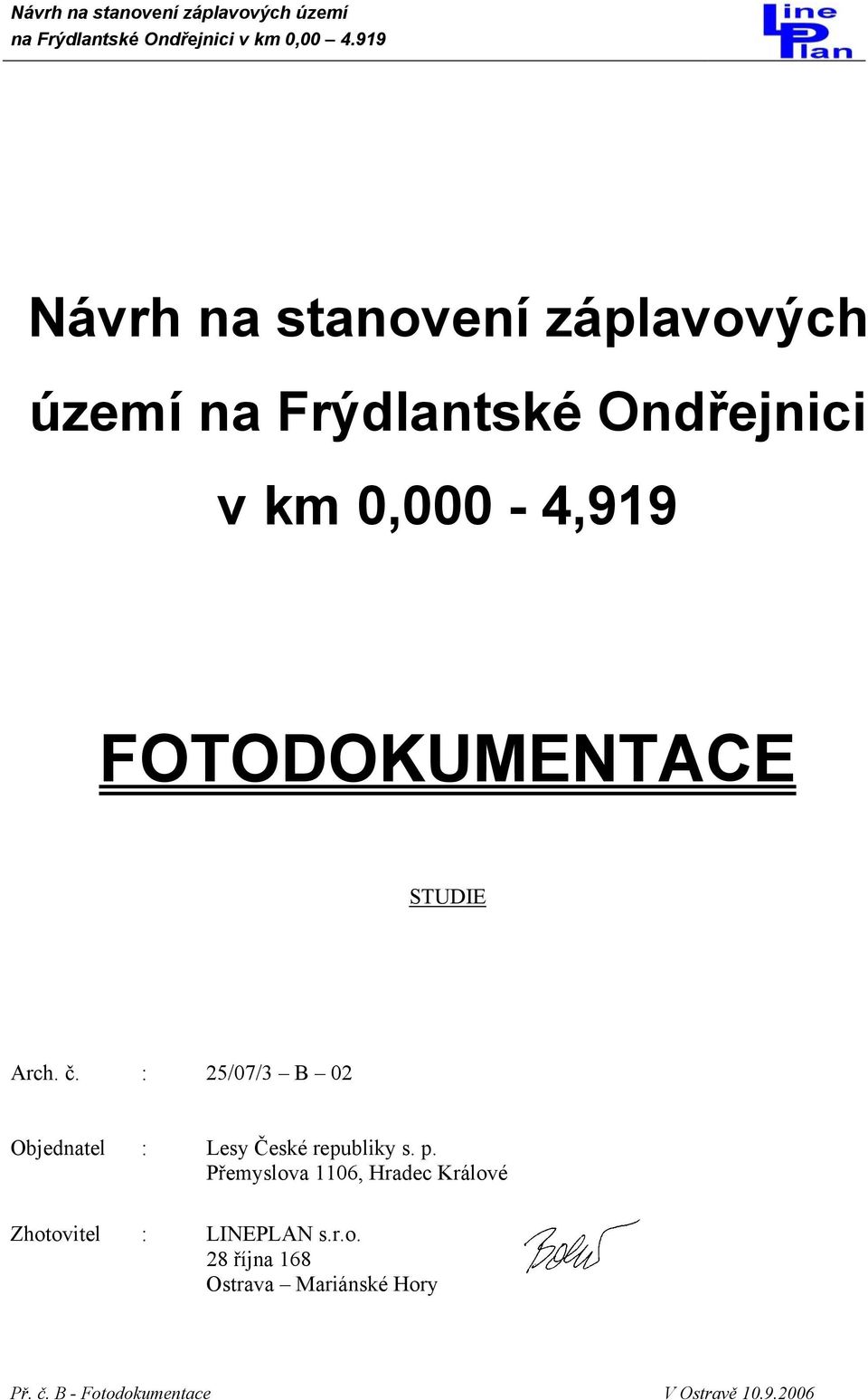 : 25/07/3 B 02 Objednatel : Lesy České republiky s. p.