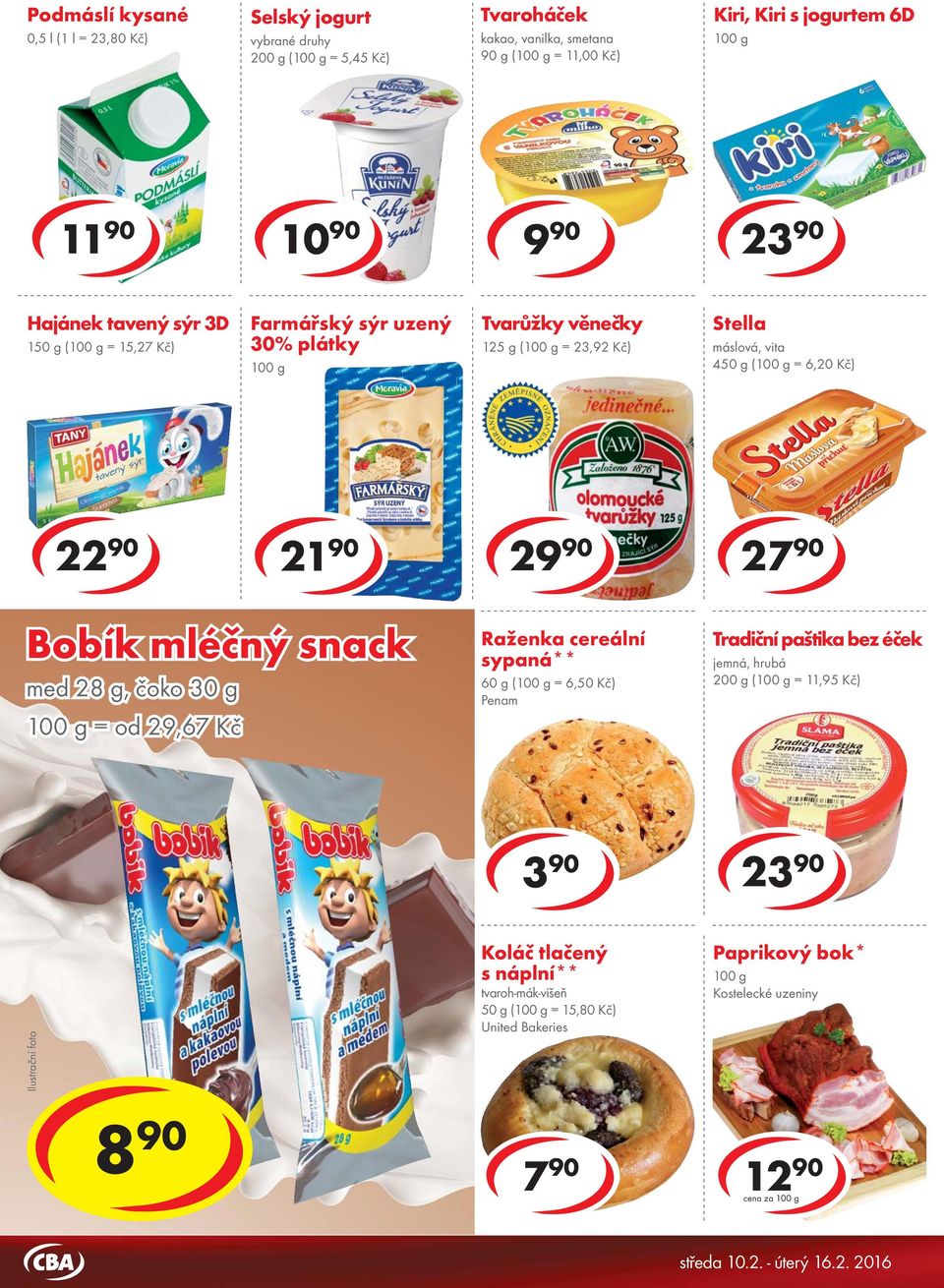 vanilka, kakao med 28 g, čoko 30 g 125 g ( = 10,32 Kč) = od 29,67 Kč stracciatella, vanilka, kakao 135 g ( = 10,30 Kč) Raženka cereální sypaná** 60 g ( = 6,50 Kč) Penam Tradiční paštika bez éček