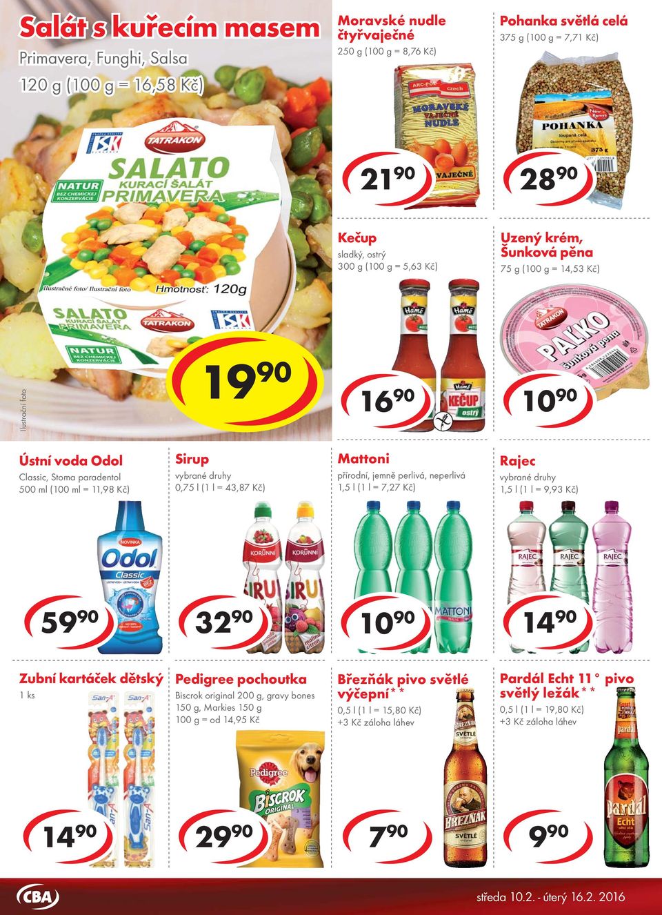 = 14,53 Kč) cena za 1 15 90 cena za 16 90 Ústní voda Odol Classic, Stoma paradentol 500 ml (100 ml = 11,98 Kč) Sirup 0,75 l (1 l = 43,87 Kč) Mattoni přírodní, jemně perlivá, neperlivá 1,5 l (1 l =