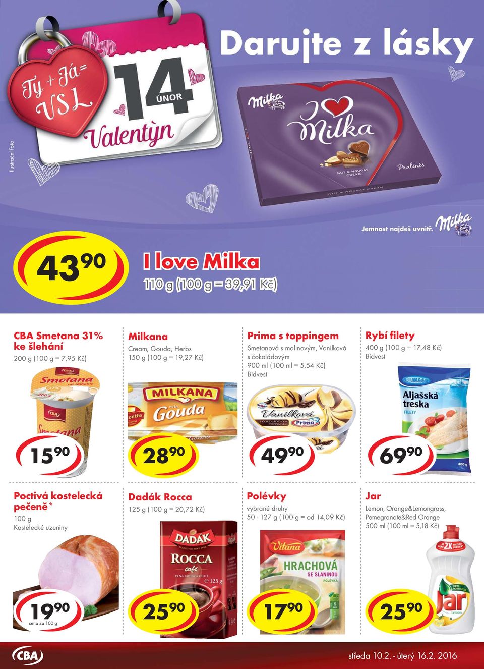 ( = 17,48 Kč) Bidvest 15 90 28 90 4 6 Poctivá kostelecká pečeně* Kostelecké uzeniny Dadák Rocca 125 g ( = 20,72 Kč) Polévky