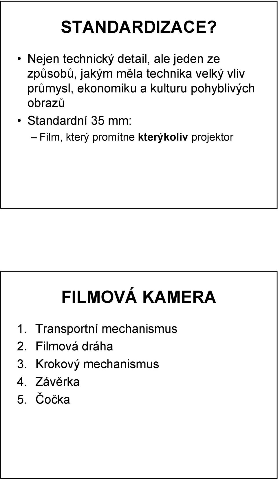 vliv průmysl, ekonomiku a kulturu pohyblivých obrazů Standardní 35 mm: