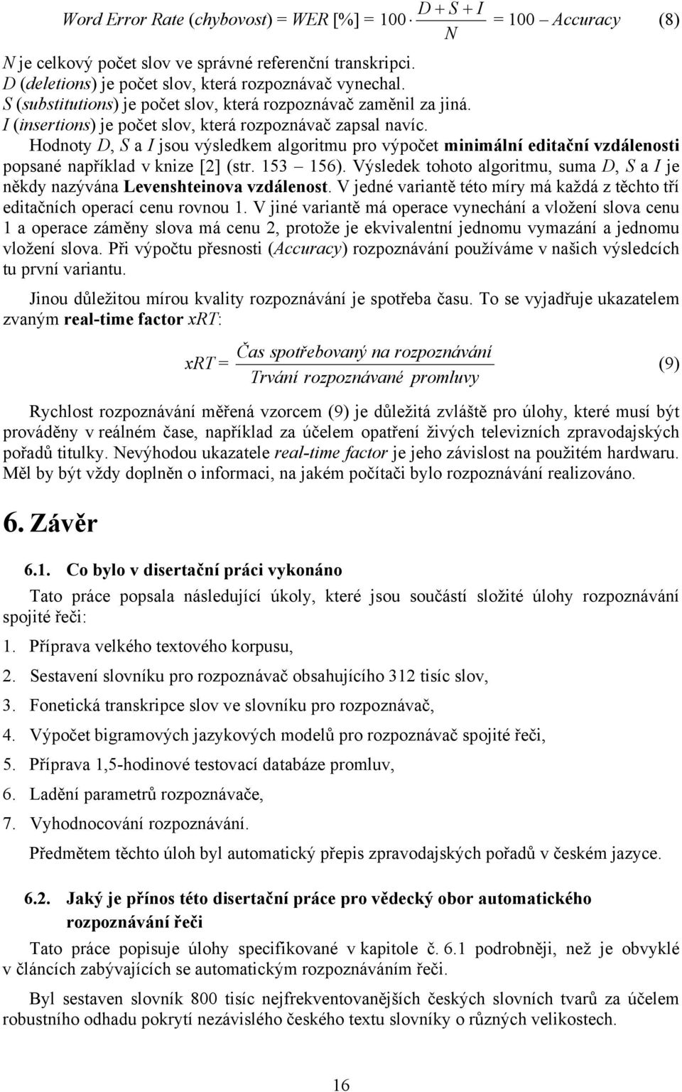 Hodnoty D, S a I jsou výsledkem algoritmu pro výpočet minimální editační vzdálenosti popsané například v knize [2] (str. 53 56).