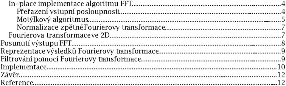 ..7 Fourierova transformace ve 2D......7 Posunutí výstupu FFT.