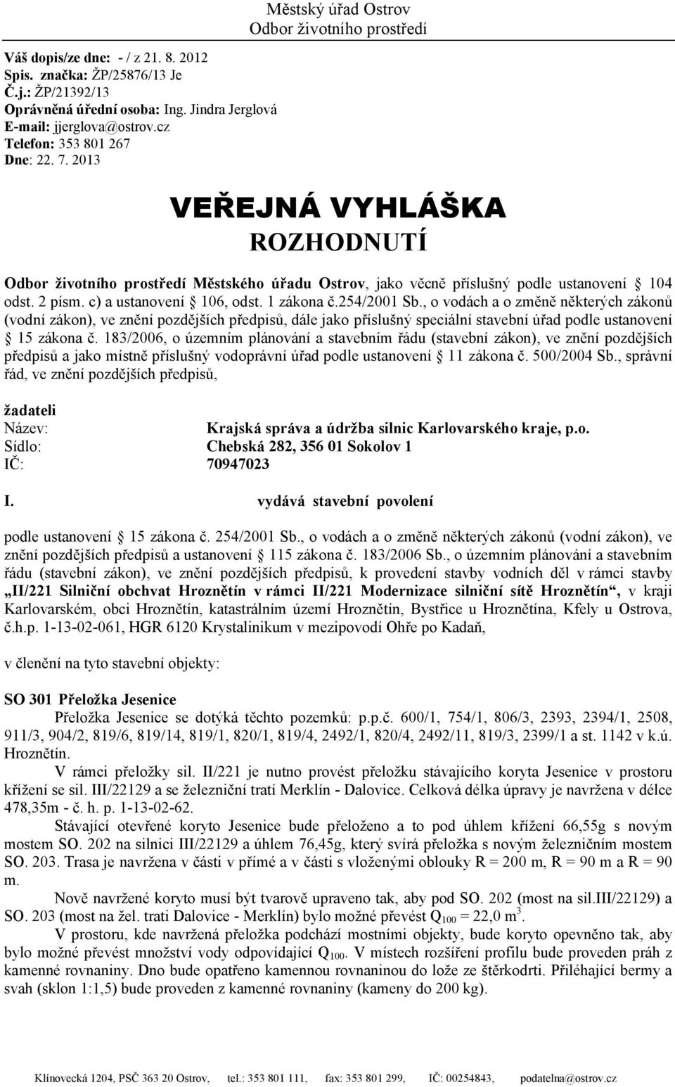 c) a ustanovení 106, odst. 1 zákona č.254/2001 Sb.