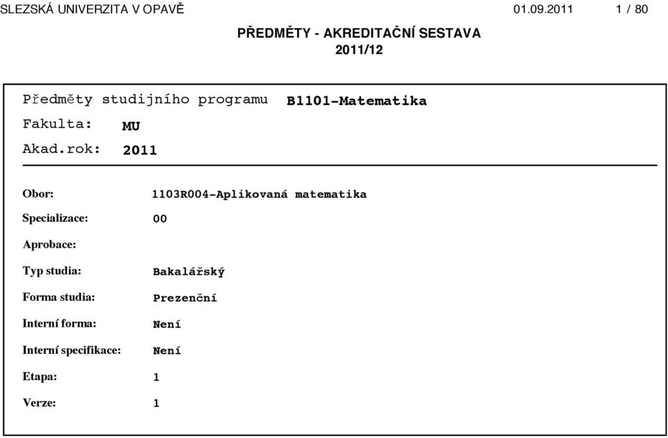 1103R004-Aplikovaná matematika 00 Aprobace: Typ studia: Forma