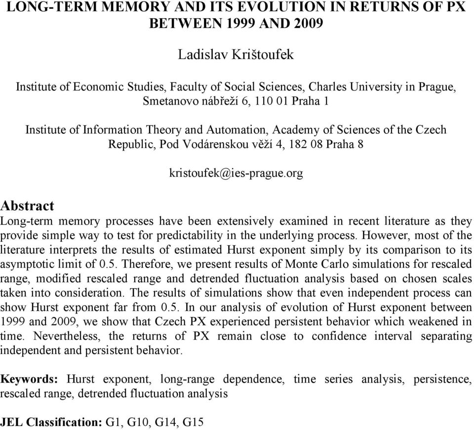 org Abstract Long-term memory processes have been extensively examined in recent literature as they provide simple way to test for predictability in the underlying process.