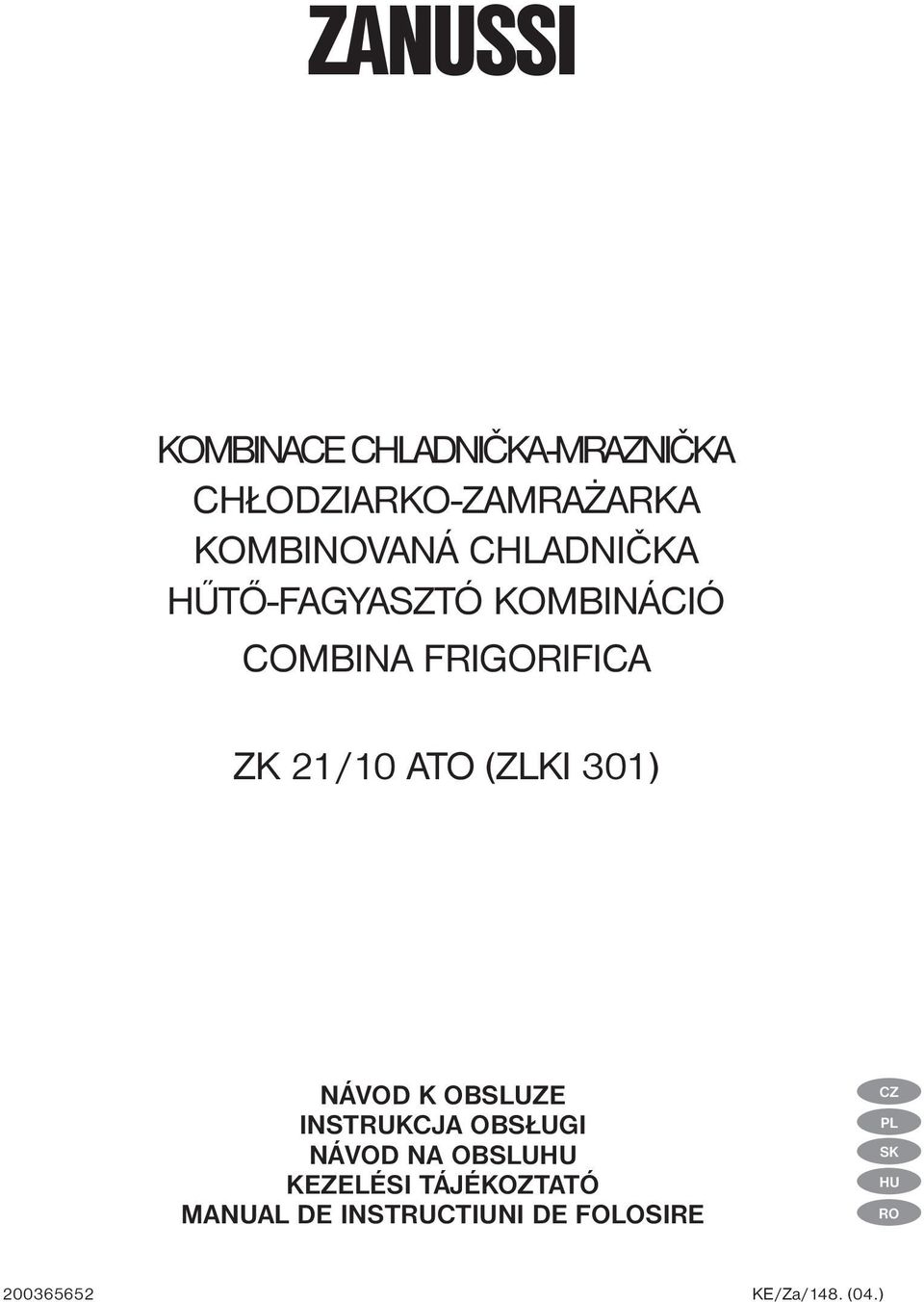 301) NÁVOD K OBSLUZE INSTRUKCJA OBS UGI NÁVOD NA OBSLUHU KEZELÉSI