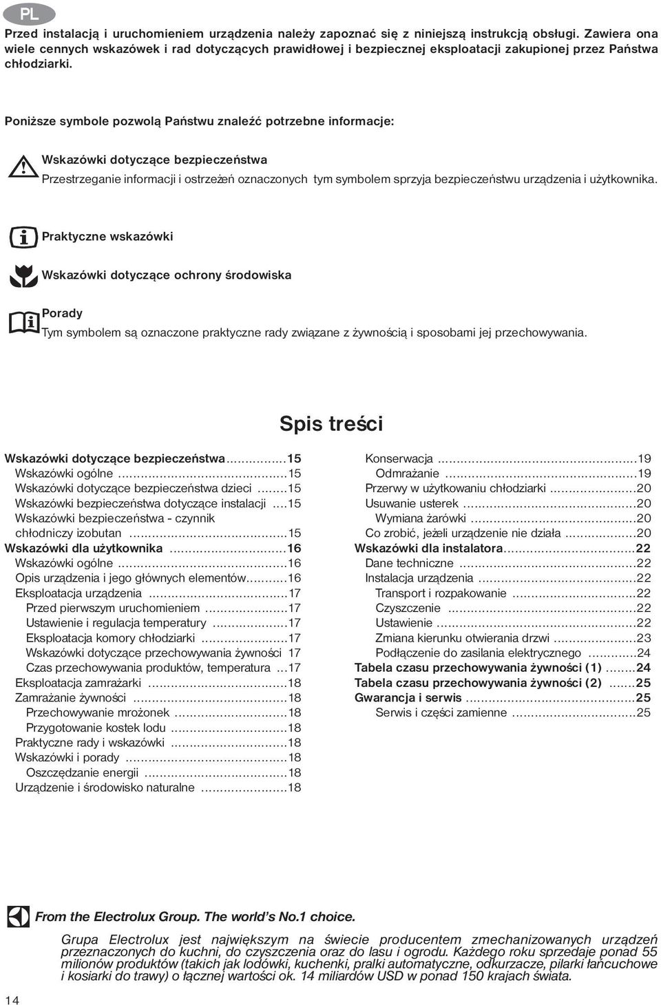 Poni sze symbole pozwol¹ Pañstwu znaleÿæ potrzebne informacje: Wskazówki dotycz¹ce bezpieczeñstwa Przestrzeganie informacji i ostrze eñ oznaczonych tym symbolem sprzyja bezpieczeñstwu urz¹dzenia i u