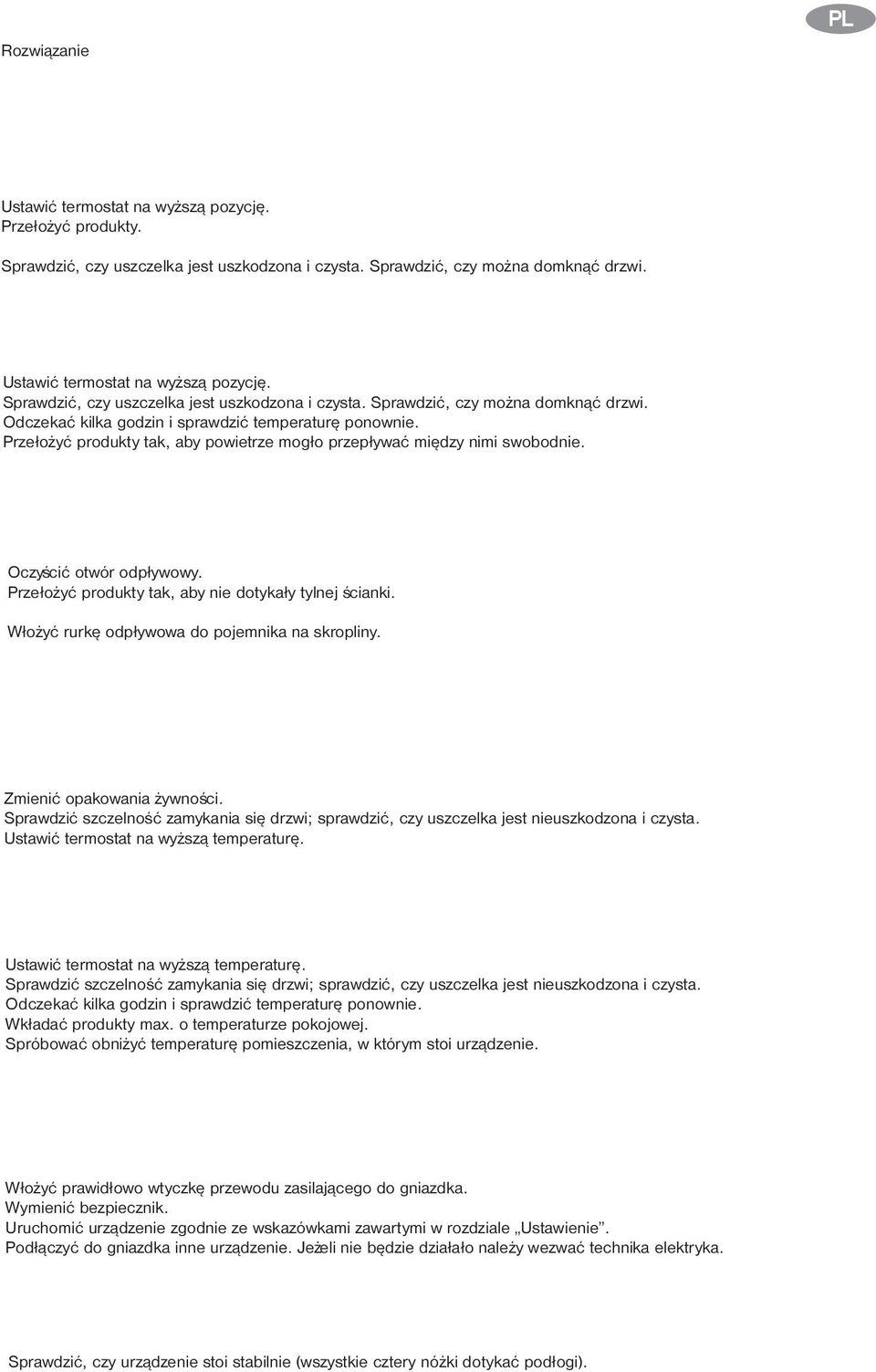 Prze³o yæ produkty tak, aby powietrze mog³o przep³ywaæ miêdzy nimi swobodnie. Oczyœciæ otwór odp³ywowy. Prze³o yæ produkty tak, aby nie dotyka³y tylnej œcianki.