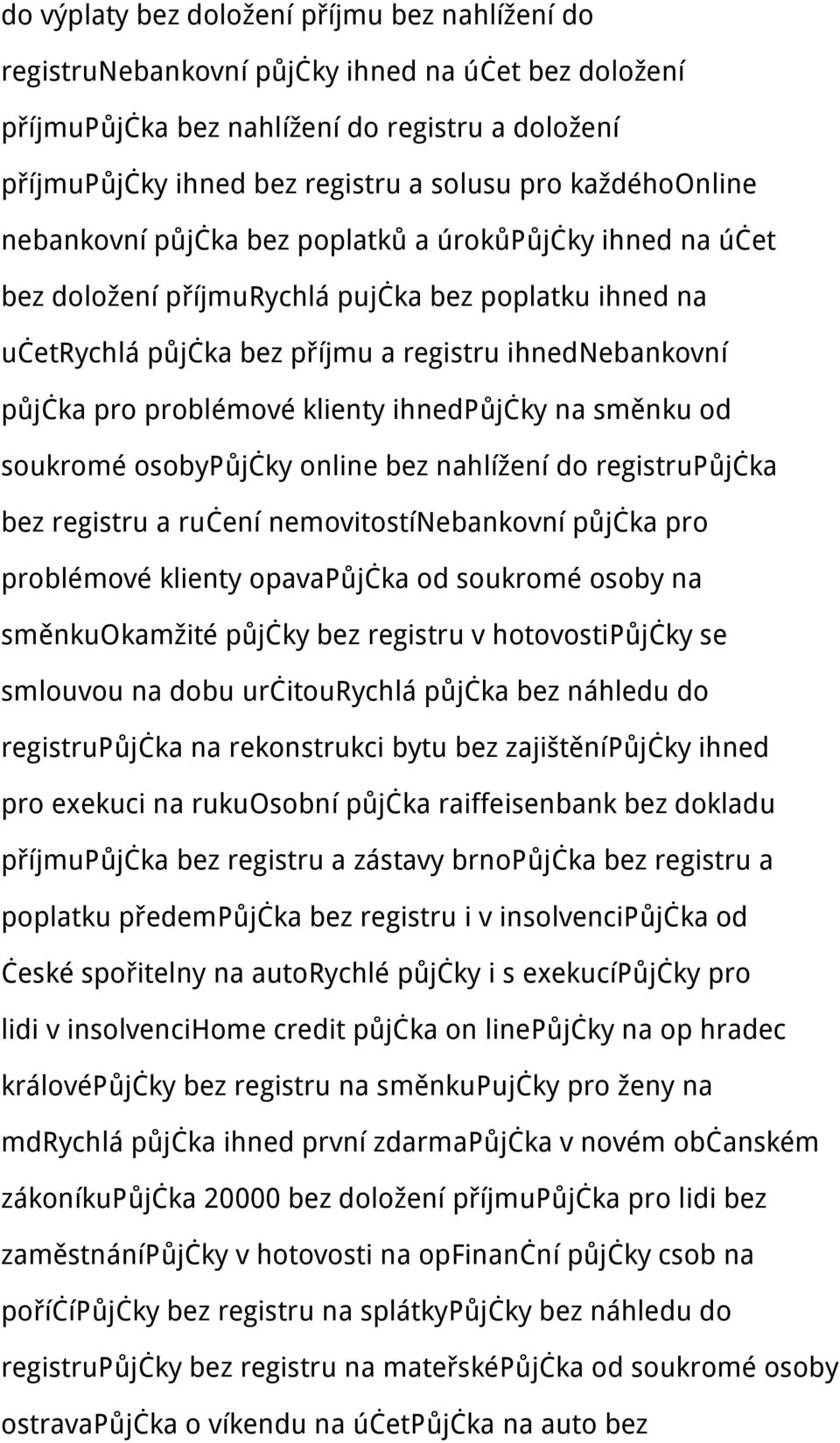 problémové klienty ihnedpůjčky na směnku od soukromé osobypůjčky online bez nahlížení do registrupůjčka bez registru a ručení nemovitostínebankovní půjčka pro problémové klienty opavapůjčka od