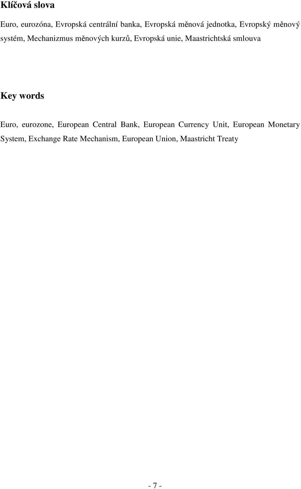 smlouva Key words Euro, eurozone, European Central Bank, European Currency Unit,