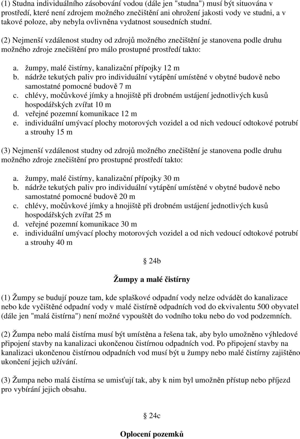 žumpy, malé čistírny, kanalizační přípojky 12 m b. nádrže tekutých paliv pro individuální vytápění umístěné v obytné budově nebo samostatné pomocné budově 7 m c.