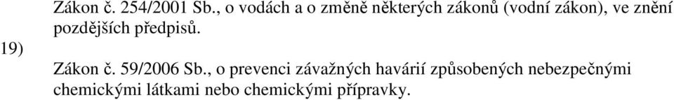 znění pozdějších předpisů. Zákon č. 59/2006 Sb.